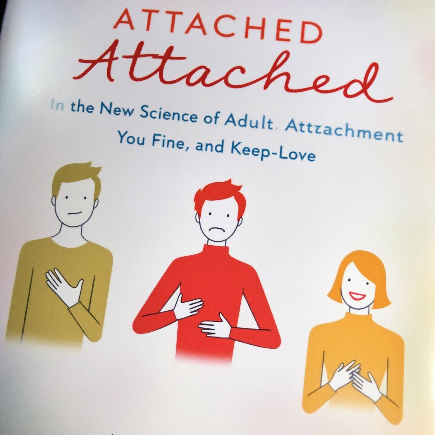 Attached: The New Science of Adult Attachment and How It Can Help You Find–and Keep–Love